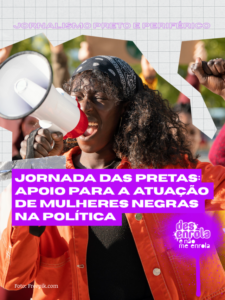 Jornada das Pretas: apoio para a atuação de mulheres negras na política