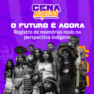 O futuro é agora: registro de memórias reais na perspectiva indígena #06