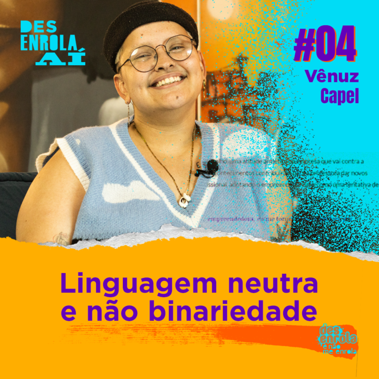 Vênuz Capel aponta os desafios de inclusão da linguagem neutra na sociedade