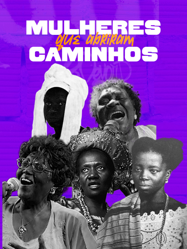 Mulheres que abriram caminhos - o protagonismo de mulheres negras no samba