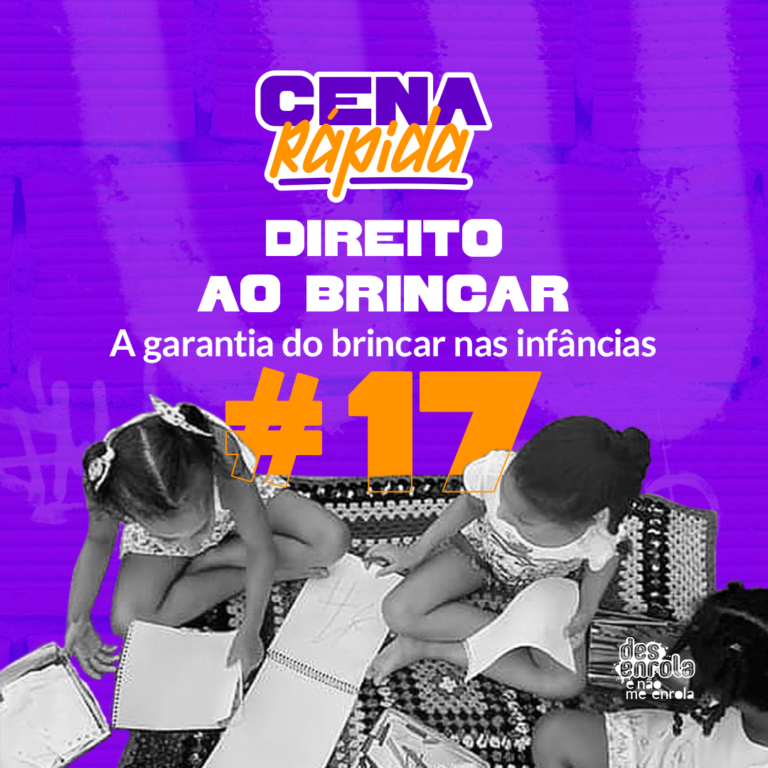 Direito ao brincar: a garantia do brincar nas infâncias #17 